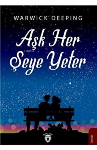 Aşk Her Şeye Yeter | Warwick Deeping | Dorlion Yayınevi