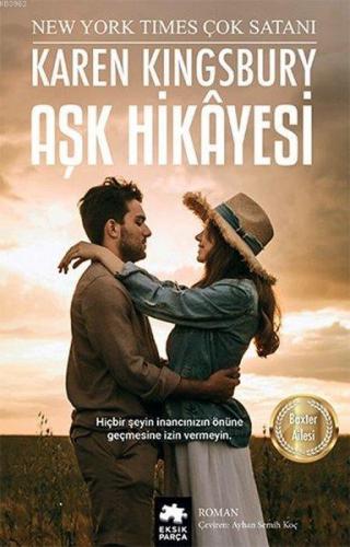 Aşk Hikayesi | Karen Kingsbury | Eksik Parça Yayınları