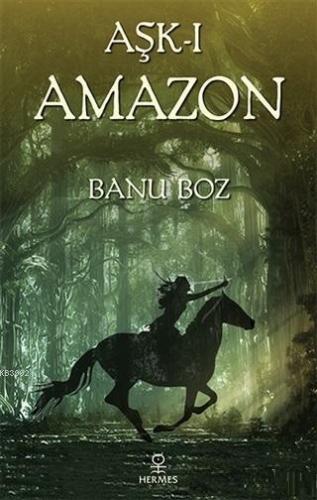 Aşk-ı Amazon | Banu Boz | Hermes Yayınları