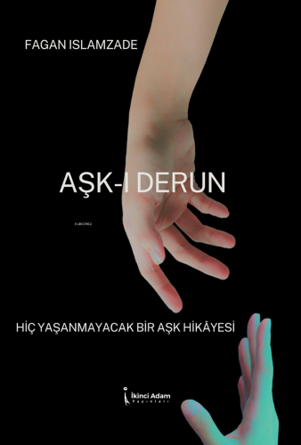 Aşk-ı Derun;Hiç Yaşanmayacak Bir Aşk Hikâyesi | Fagan Islamzade | İkin