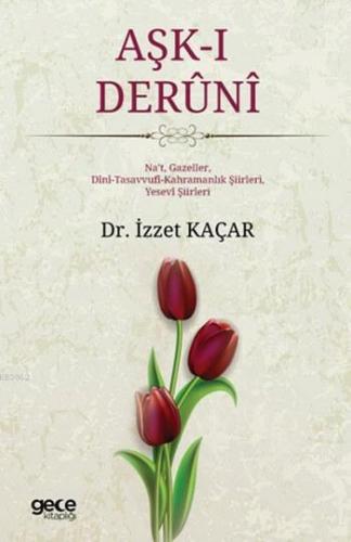 Aşk-ı Deruni | İzzet Kaçar | Gece Kitaplığı Yayınları