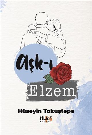 Aşk-ı Elzem | Hüseyin Tokuştepe | Kadim Yayınları