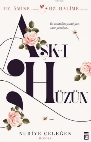 Aşk-ı Hüzün | Nuriye Çeleğen | Timaş Yayınları