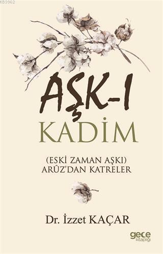 Aşk-ı Kadim | İzzet Kaçar | Gece Kitaplığı Yayınları