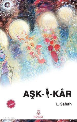 Aşk-i-kâr | L. Sabah | Hermes Yayınları