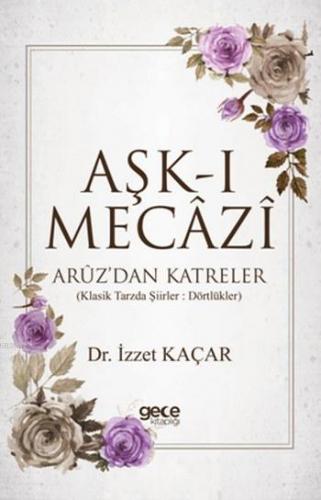 Aşk-ı Mecazi | İzzet Kaçar | Gece Kitaplığı Yayınları