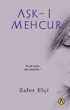 Aşk-ı Mehcur | Zafer Elçi | Ares Kitap