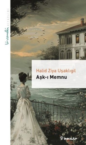 Aşk-ı Memnu - Livaneli Kitaplığı | Halid Ziya Uşaklıgil | İnkılâp Kita