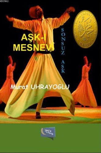 Aşk-ı Mesnevi; Sonsuz Aşk | Murat Uhrayoğlu | Gece Kitaplığı Yayınları