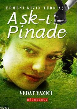 Aşk-ı Pinade | Vedat Yazıcı | Bilge Oğuz Yayınları