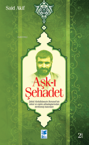 Aşk-ı Şehadet; Şehid Borunsî'nin Ailesi ve Cephe Arkadaşlarından Derle