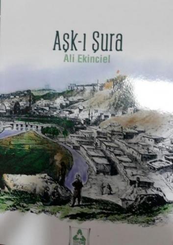 Aşk-ı Şura | Ali Ekinciel | Sonçağ Yayınları