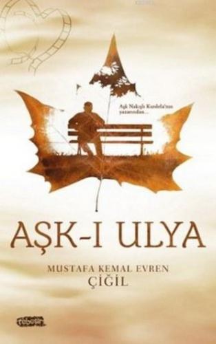 Aşk-ı Ulya | Mustafa Kemal Evren Çiğil | Tebeşir Yayınları