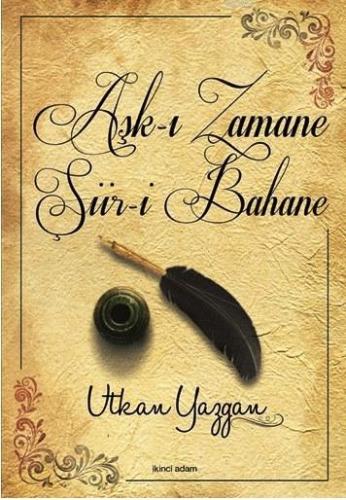 Aşk-ı Zamane Şiir-i Bahane | Utkan Yazgan | İkinci Adam Yayınları