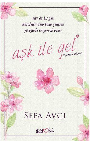 Aşk İle Gel | Sefa Avcı | Eyobi Yayınları