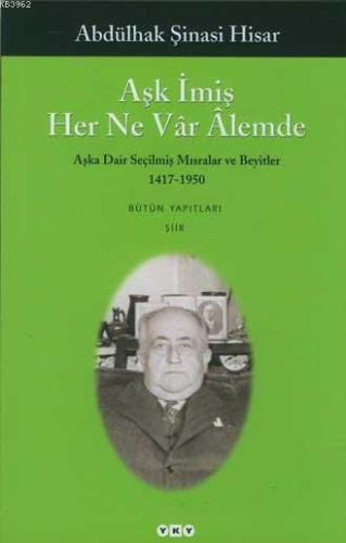 Aşk İmiş Her Ne Vâr Âlemde; Aşka Dair Seçilmiş Mısralar ve Beyitler 14