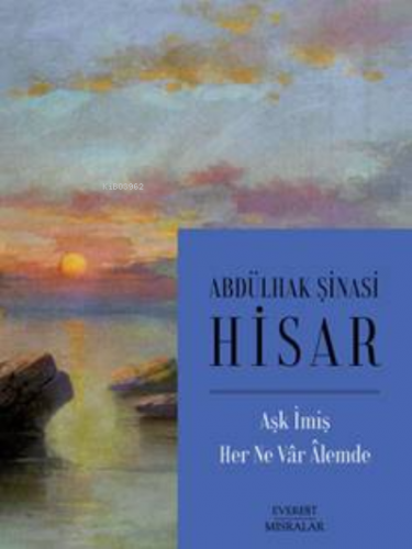 Aşk İmiş Her Ne Vâr Âlemde | Abdülhak Şinasi Hisar | Everest Yayınları