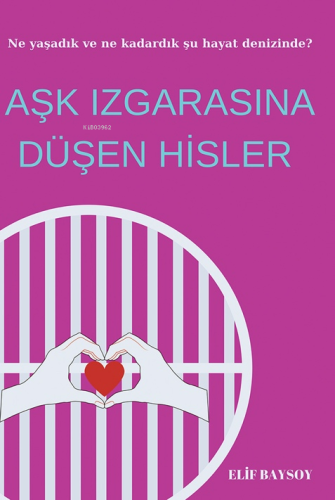 Aşk Izgarasına Düşen Hisler | Elif Baysoy | Cinius Yayınları