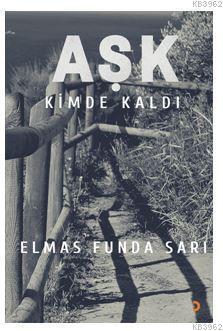 Aşk Kimde Kaldı? | Elmas Funda Sarı | Cinius Yayınları