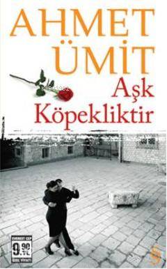 Aşk Köpekliktir (Cep Boy) | Ahmet Ümit | Everest Yayınları