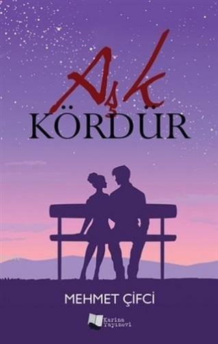 Aşk Kördür | Mehmet Çifci | Karina Kitap