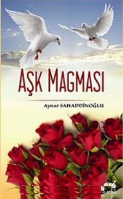 Aşk Magması | Aynur Sahaddinoğlu | Emin Yayınları