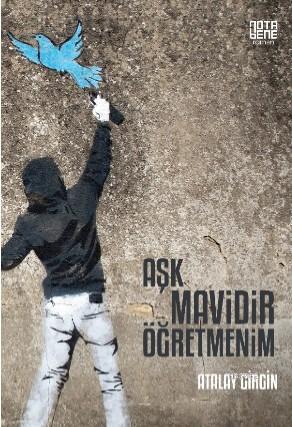 Aşk Mavidir Öğretmenim | Atalay Girgin | Nota Bene Yayınları