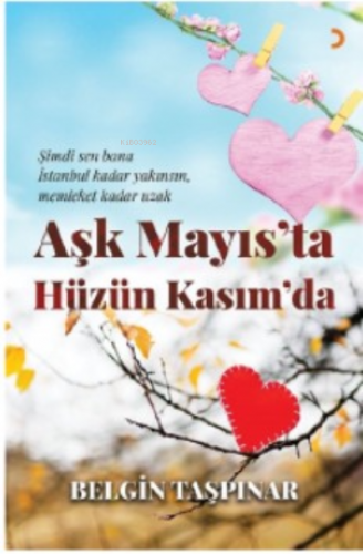 Aşk Mayıs’ta Hüzün Kasım’da | Belgin Taşpınar | Cinius Yayınları