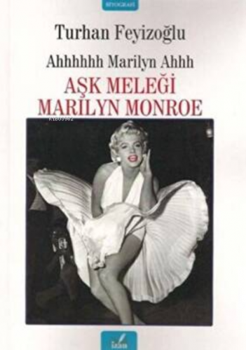 Aşk Meleği Marilyn Monroe | Turhan Feyizoğlu | İzan Yayıncılık