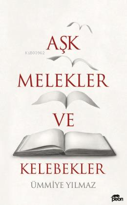 Aşk, Melekler ve Kelebekler | Ümmiye Yılmaz Erçevik | Peon Kitap