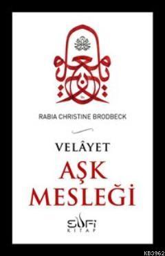 Aşk Mesleği | Rabia Christine Brodbeck | Sufi Kitap