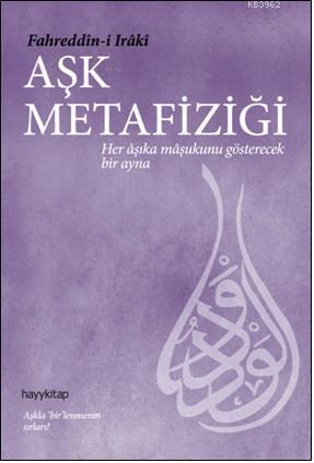 Aşk Metafiziği | Fahrüddin-i Iraki | Hayy Kitap