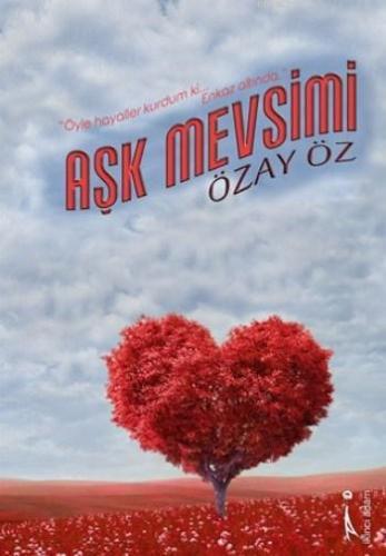 Aşk Mevsimi | Özay Öz | İkinci Adam Yayınları