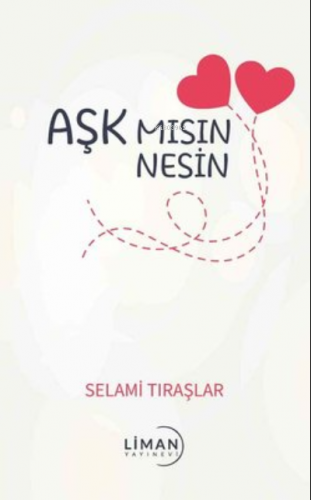 Aşk mısın Nesin | Selami Tıraşlar | Liman Yayınevi