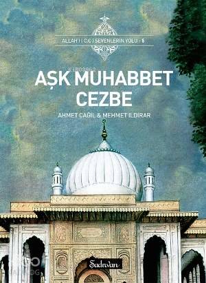 Aşk Muhabbet Cezbe | Mehmet Ildırar | Şadırvan Yayınları