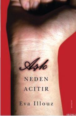 Aşk Neden Acıtır | Eva Illouz | Jaguar Kitap