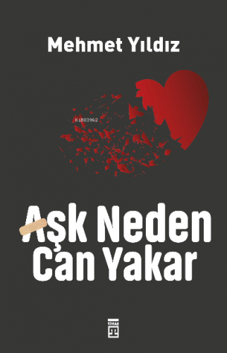 Aşk Neden Can Yakar | Mehmet Yıldız | Timaş Yayınları