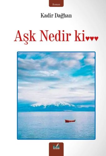 Aşk Nedir Ki... | Kadir Dağhan | İzan Yayıncılık