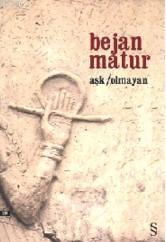 Aşk/Olmayan | Bejan Matur | Everest Yayınları