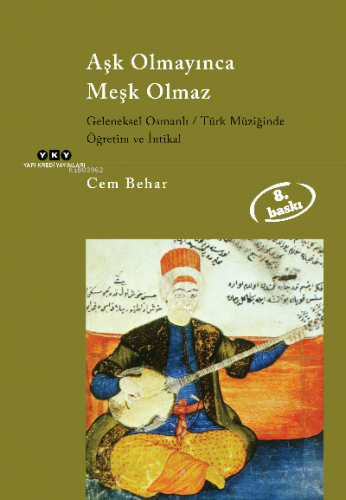 Aşk Olmayınca Meşk Olmaz; Geleneksel Osmanlı - Türk Müziğinde Öğretim 