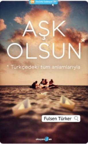 Aşk Olsun; Türkçedeki Tüm Anlamlarıyla | Fulsen Türker | Okuyan Us Yay