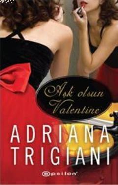 Aşk Olsun Valentine | Adriana Trigiani | Epsilon Yayınevi