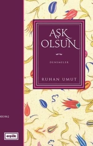 Aşk Olsun | Ruhan Umut | Eşik Yayınları