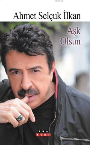 Aşk Olsun | Ahmet Selçuk İlkan | Anayurt Yayınları