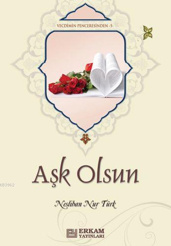 Aşk Olsun | Neslihan Nur Türk | Erkam Yayınları