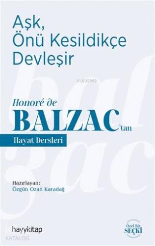 Aşk, Önü Kesildikçe Devleşir; Honoré de Balzac'tan Hayat Dersleri | Öz