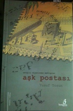 Aşk Postası; Sevgili Diyarından Mektuplar | Yusuf Tosun | Bengisu Yayı