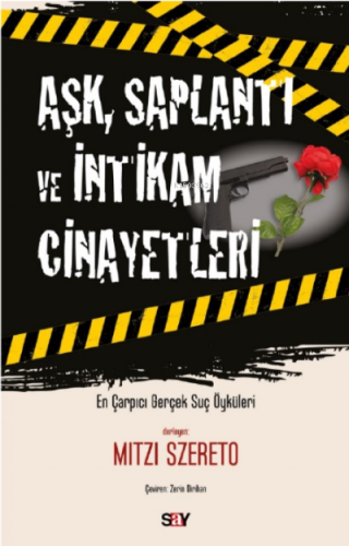 Aşk, Saplantı ve İntikam Cinayetleri;En Çarpıcı Gerçek Suç Öyküleri |