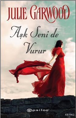 Aşk Seni de Vurur | Julie Garwood | Epsilon Yayınevi