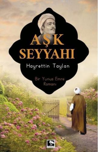 Aşk Seyyahı | Hayrettin Taylan | Çınaraltı Yayın Dağıtım